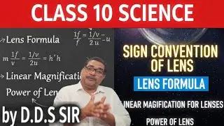Class 10 Science Chapter 9  Sign Convention (Lens) , Lens Formula, Linear Magnification,Power  Lens 