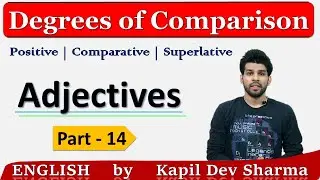 Degrees of Comparison: Positive/Comparative/Superlative | Adjectives | English by Kapil Dev Sharma