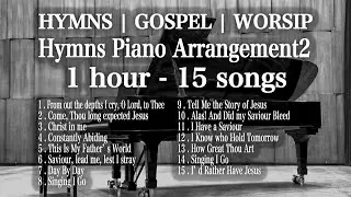 Hymns Piano Arrangement2 / 1hour 15 songs/ GOSPEL MUSIC | WORSHIP PIANO INSTRUMENTAL [4K / Relax]