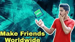 Make Friends Worldwide.|| Communication Application.|| Ablo Application.|| Best App to make Friends
