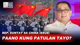 PAANO KUNG PATULAN TAYO? &mdash; Rep. Suntay sa China issue