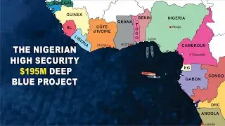 Nigeria High Security $195m Deep Blue Project & The Impact In The Gulf Of Guinea