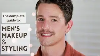 The Complete Guide to: Men's Makeup and Styling!