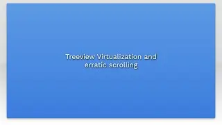 Treeview Virtualization and erratic scrolling