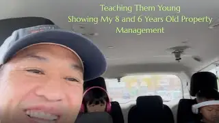 Training Them Young (Showing My 8 and 6 Years Old Property Management)