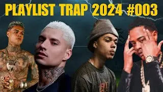 TRAP BR 2024 PLAYLIST #003   ORUAM, FELIPE RET, TZ DA CORO, SANT, RAFLOW...