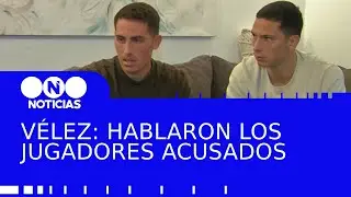 VÉLEZ: HABLARON los JUGADORES DENUNCIADOS por ABUSO SEXUAL - Telefe Noticias