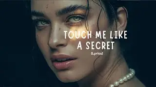 ❤️ Touch Me Like A Secret | Seductive Lyric Video