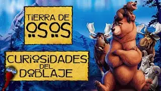 Tierra De Osos | Curiosidades Del Doblaje
