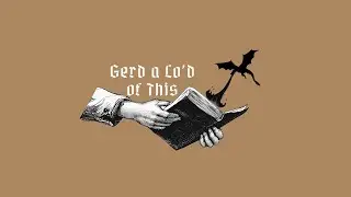 Gerd a Lo'd of Sky in the Deep (SPOILERS)