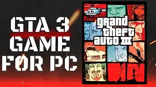 Бесплатная загрузка GTA 3 | Руководство 2025 | Инструкция по установке для ПК/ноутбука