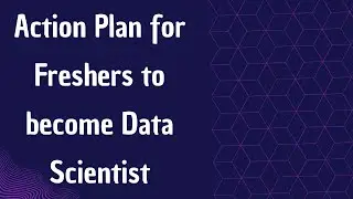 Action Plan for Freshers to Become Data Scientist