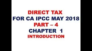 DIRECT TAX FOR CA IPCC MAY 2018 PART 4