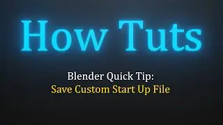 Custom Startup File QUICK TIP - Blender 3.1 Tutorial