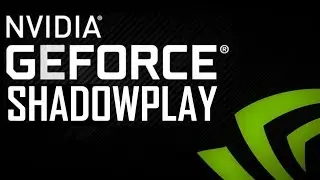ShadowPlay - ЛУЧШАЯ ПРОГРАММА ДЛЯ ЗАПИСИ ВИДЕО!!!