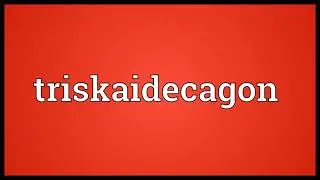Triskaidecagon Meaning