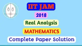 IIT JAM 2018 | Real Analysis | Mathematics | Paper Solution