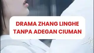 Alur drama china #flourishintime #zhanglinghe tanpa adegan ciuman #kissscene #dramachina 