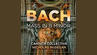 Mass in B Minor, BWV 232 - Symbolum Nicenum (Credo) : XV. Et in unum Dominum (Live)