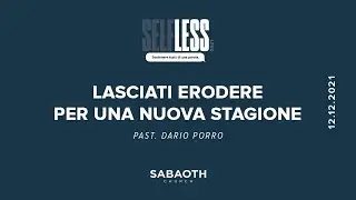 Lasciati erodere per una nuova stagione - Past. Dario Porro @ 12.12.2021 - Sabaoth Brescia
