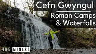 Cefn Gwyngul: Roman Camps & Waterfalls | The Miners