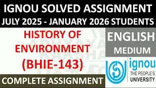 BHIE 143 (ENGLISH) HISTORY OF ENVIRONMENT || IGNOU SOLVED ASSIGNMENT 2025-2026 || JULY 2025 JAN 2026