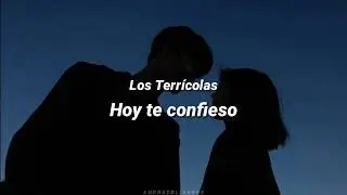Los terrícolas - Hoy te confieso (Letra)