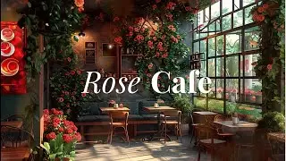 ☕Rose Cafe/  Lofi Coffee Mix - Lofi Hip Hop  Study / Working / Relaxing [Music Lofi]🦋📚