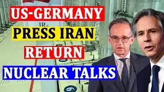 US, Germany Press For Iran To Return Soon To Nuclear Talks