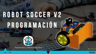 🔥 3) Robot Soccer V2 -  Programación de Movimientos🔥
