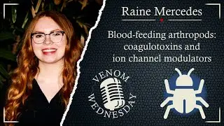 Raine Mercedes &bull; Blood-feeding arthropods: coagulotoxins & ion channel modulators #VenomWednesday 18