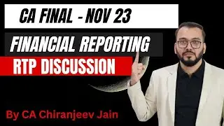 CA Final Financial Reporting Nov 23 RTP Discussion - Part 1