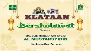 LIVE...KLATAAN BERSHOLAWAT BERSAMA MAJLIS AL MUSTARSYIDIN KEDIAMAN BPK. PURNOMO