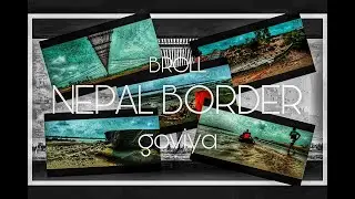 cinematic B roll - Indo Nepal Border