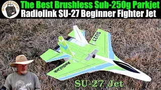 The Best Brushless Sub-250g Parkjet - Radiolink SU27 Beginner Jet Brushless Sub-250g PNF/RTF