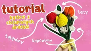 TUTORIAL - kytice z chlupatých drátků, tulipán, kopretina, list 🩵 Anet tvoří