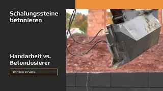 Schalungssteine betonieren | Handarbeit vs. Betondosierer