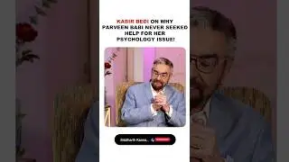 Kabir Bedi on why Parveen Babi never seeked professional help!