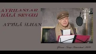 ATTİLA İLHAN AYRILIK DA SEVDAYA DAHİL