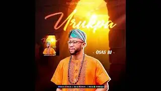 URUKPA BY OSAS Bi latest Benin godspel music #viral #goviral #Osasbi International