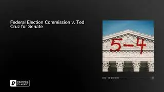 Federal Election Commission v. Ted Cruz for Senate