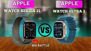 Apple Watch Series 11 vs Ultra 3 | Best Apple Watch for You?