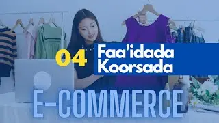 04  Faa'idada aad ka heleyso koorsada | Free E-Commerce Course | Af Soomaali