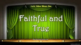 Faithful and True - Christian Song - Video Lyrics (Karaoke / Minus One / Instrumental)