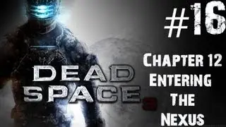 Dead Space 3 - Walkthrough - Part 16 - Chapter 12 - Entering The Nexus | CenterStrain01