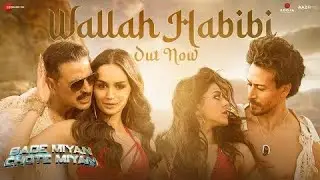 Wallah Habibi [FAN MADE VIDEO] | Bade Miyan Chote Miyan | Akshay, Tiger, Manushi, Alaya | Vishal M