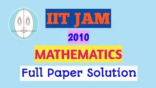 IIT JAM (2010) | Mathematics | Full Paper Solution