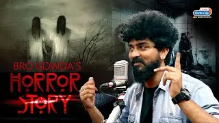 Bro Gowda Shamanth Na Horror Story | Star Express Kannada | Radio City