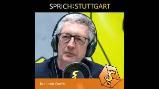 Folge 17: Joachim Dorfs zu Gast bei SPRICH:STUTTGART