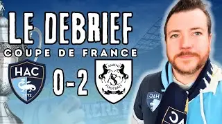 ⚽️ Le d&eacute;brief Havre AC - Amiens SC (0-2) | Coupe de France, 32&egrave; de finale